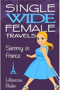 Sammy in France (Single Wide Female Travels, Book 1)