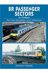 BR Passenger Sectors in Colour for the Modeller and Historian