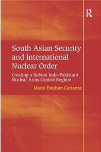 South Asian Security and International Nuclear Order