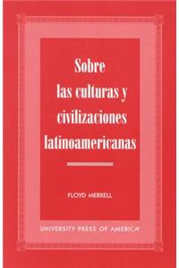 Sobre las Culturas y Civilizaciones Latinoamericanas