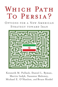 Which Path to Persia?: Options for a New American Strategy toward Iran