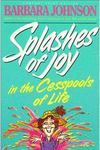 Splashes of Joy in the Cesspools of Life