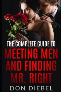 Complete Guide to Meeting Men and Finding Mr. Right