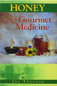 Honey: The Gourmet Medicine