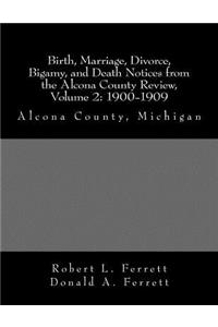 Birth, Marriage, Divorce, Bigamy, and Death Notices from the Alcona County Review, Volume 2