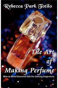 Art of Making Perfume