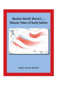 Boston North Shore's... Mouse Tales of Early Salem