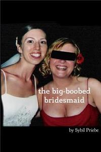 The Big-Boobed Bridesmaid