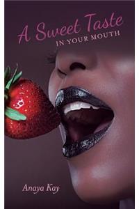 A Sweet Taste in Your Mouth