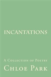 Incantations: A Collection of Poetry