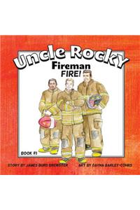 Uncle Rocky, Fireman #1 Fire!