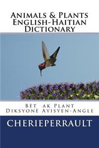 Animals & Plants English-Haitian Dictionary: English/Haitian - Ayisyen/Angle