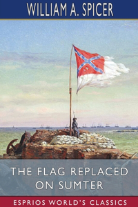 Flag Replaced on Sumter (Esprios Classics)