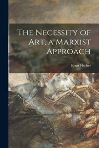 Necessity of Art, a Marxist Approach