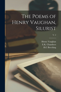 Poems of Henry Vaughan, Silurist; v. 2