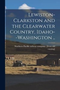 Lewiston-Clarkston and the Clearwater Country, Idaho--Washington ..