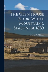 Glen House Book, White Mountains, Season of 1889