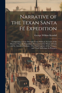 Narrative of the Texan Santa Fé Expedition