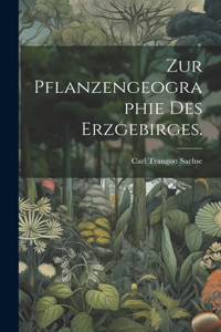 Zur Pflanzengeographie des Erzgebirges.