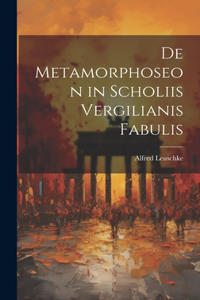 De Metamorphoseon in Scholiis Vergilianis Fabulis
