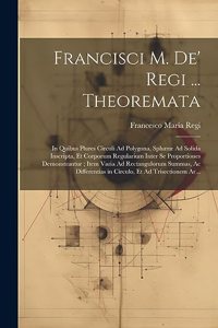 Francisci M. De' Regi ... Theoremata