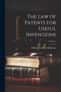 Law of Patents for Useful Inventions; Volume 3