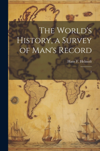 The World's History, a Survey of Man's Record
