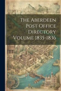 Aberdeen Post Office Directory Volume 1835-1836