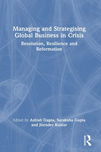 Managing and Strategising Global Business in Crisis