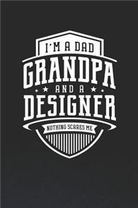 I'm A Dad Grandpa & A Designer Nothing Scares Me
