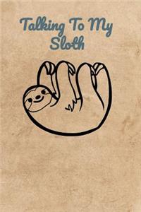 Talking To My Sloth