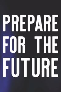 Prepare For The Future