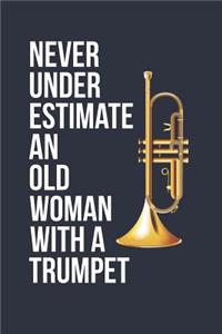 Funny Trumpet Notebook - Never Underestimate An Old Woman With A Trumpet - Gift for Trumpet Player - Trumpet Diary
