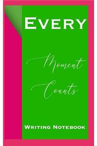 Every Moment Counts Writing Notebook