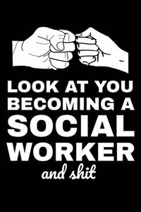 Look At You Becoming A Social Worker And Shit