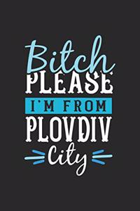 Bitch Please I'm From Plovdiv City