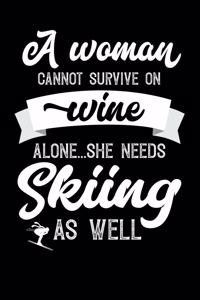 A Woman Cannot Survive On Wine Alone She Needs Skiing As Well