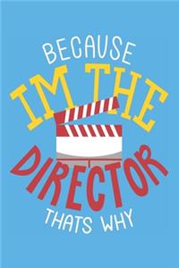 Because Im the director thats why