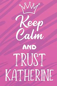Keep Calm And Trust Katherine