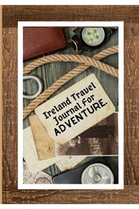 Ireland Travel Journal For Adventure: Log All Your Trips Data In This Beautiful Journal