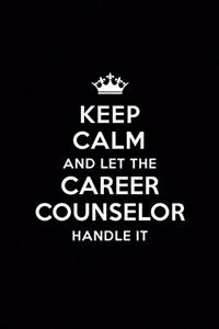 Keep Calm and Let the Career Counselor Handle It