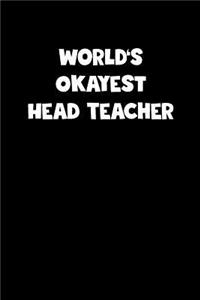 World's Okayest Head Teacher Notebook - Head Teacher Diary - Head Teacher Journal - Funny Gift for Head Teacher
