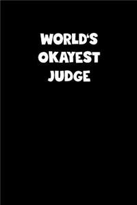 World's Okayest Judge Notebook - Judge Diary - Judge Journal - Funny Gift for Judge
