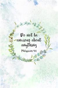 Do Not Be Anxious About Anything Philippians 4