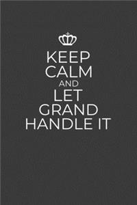 Keep Calm And Let Grand Handle It