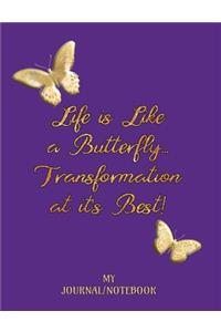 Life is Like a Butterfly...Transformation at it's Best! - My Journal/Notebook