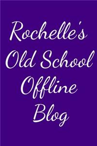 Rochelle's Old School Offline Blog