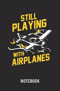 Still Playing With Airplanes Notebook