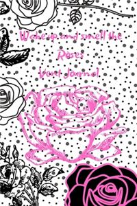 Wake up and smell the roses