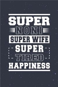 Super Noni Super Wife Super Tired Happiness: Family life Grandma Mom love marriage friendship parenting wedding divorce Memory dating Journal Blank Lined Note Book Gift